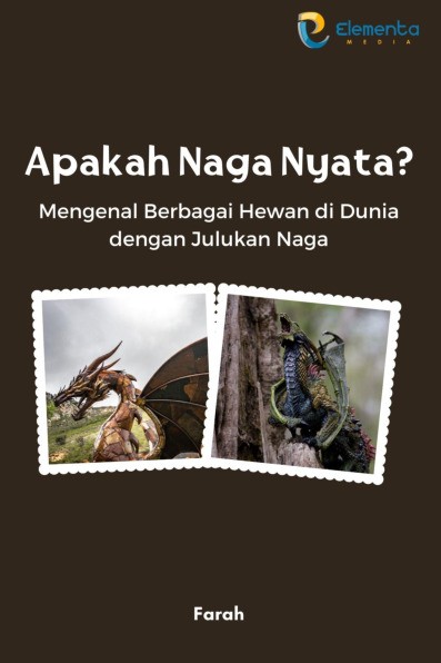 Apakah Naga Nyata?: Mengenal Berbagai Hewan di Dunia dengan Julukan Naga